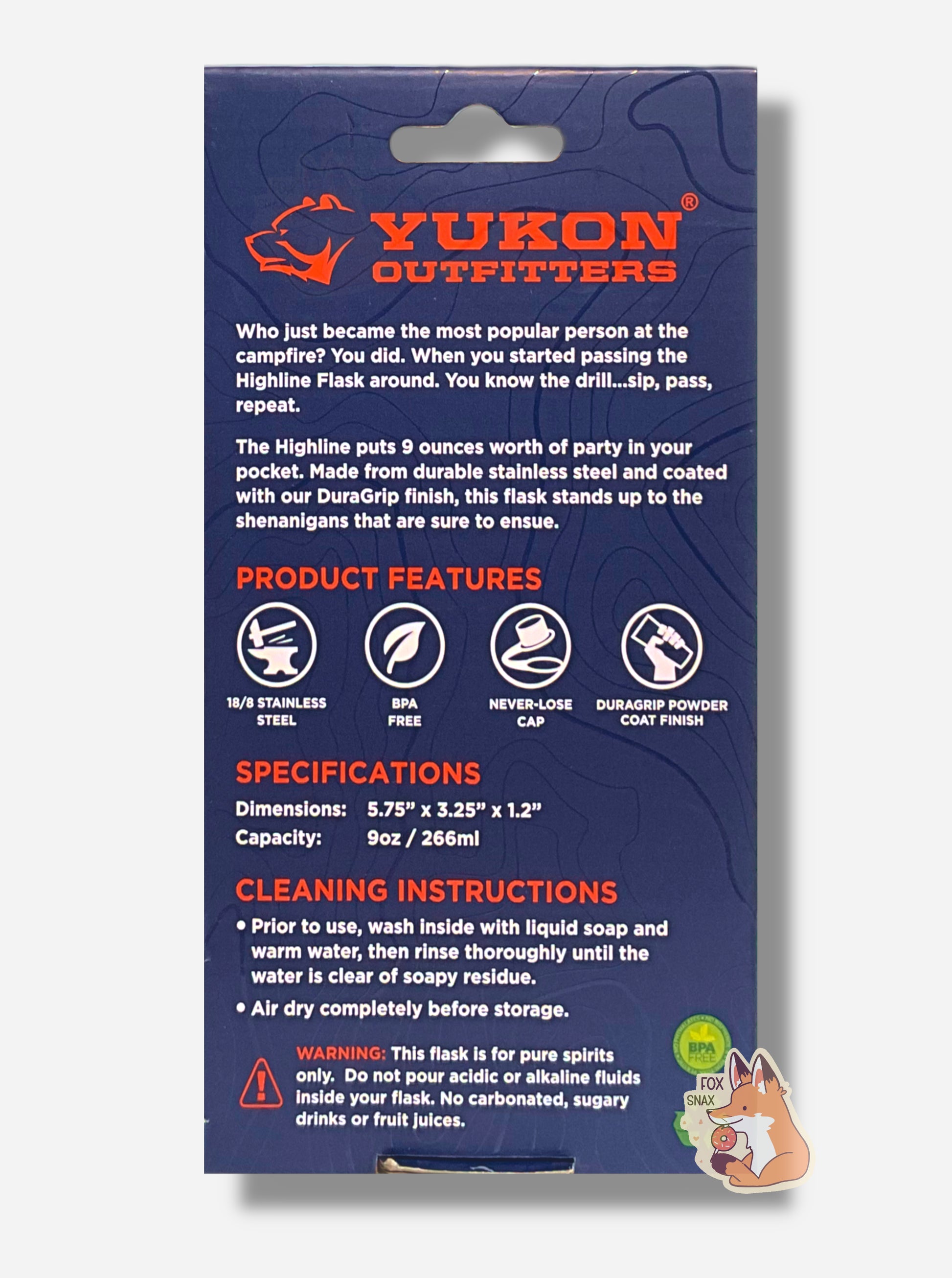 A picture of the back wrapping of the flask.  The labeling reads, YUKON OUTFITTERS, then a product blurb, then 18/8 Stainless Steel, BPA Free, Never-Lose Cap, Duragrip Powder Coat Finish, 5.75x3.25x1.2", 9 oz, then cleaning instructions.  A warning reads: This flash is for pure spirits only. Do not pour acidic or alkaline fluids inside your flask. No carbonated, sugary drinks or fruit juices.