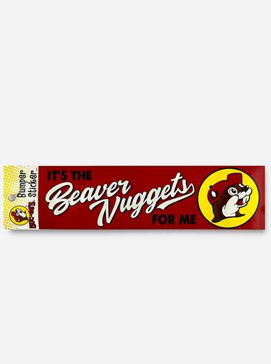 Buc-ee's It's The Beaver Nuggets For Me Bumper Sticker